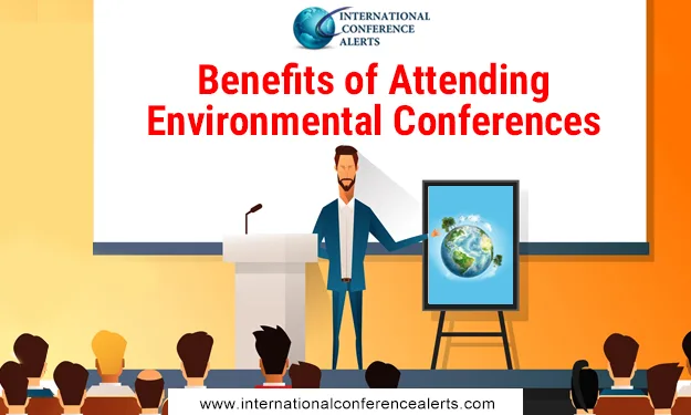 Benefits of Attending Environmental Conferences