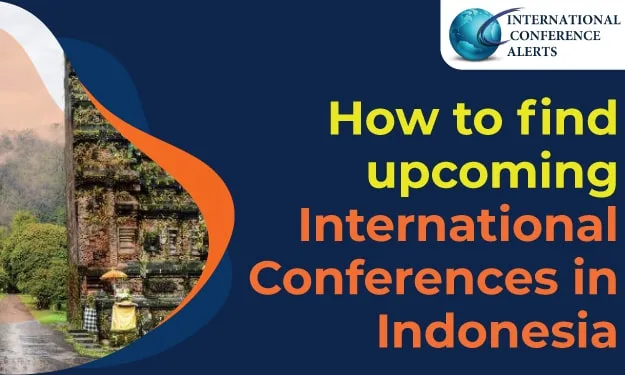 How To Find Upcoming International Conferences in Indonesia